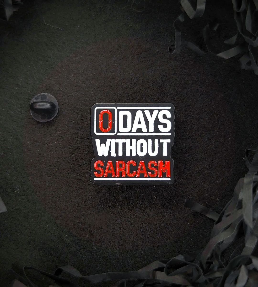 Брошка 0 days without sarcasm